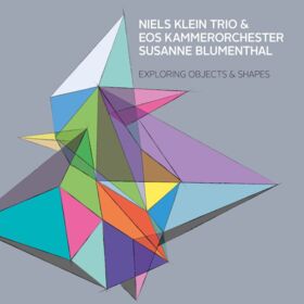 Niels Klein Trio & EOS Kammerorchester, Susanne Blumenthal – Exploring Objects & Shapes