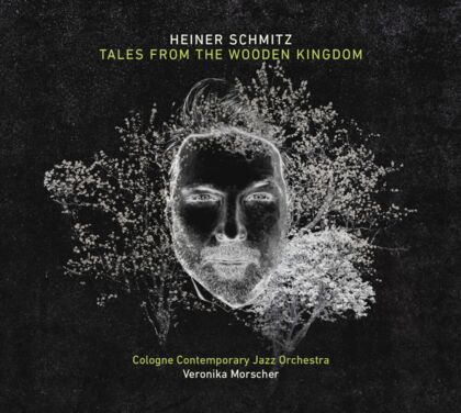 Heiner Schmitz, Cologne Contemporary Jazz Orchestra, Veronika Morscher – Tales from the Wooden Kingdom