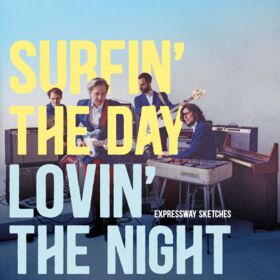 Expressway Sketches – Surfin' The Day Lovin' The Night
