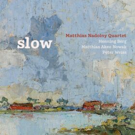 Matthias Nadolny Quartet – Slow