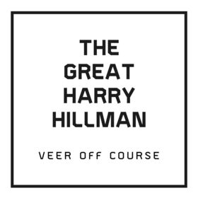 The Great Harry Hillman - "Veer off Course"