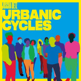 Joscha Oetz – Urbanic Cycles
