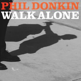 Phil Donkin – Walk Alone